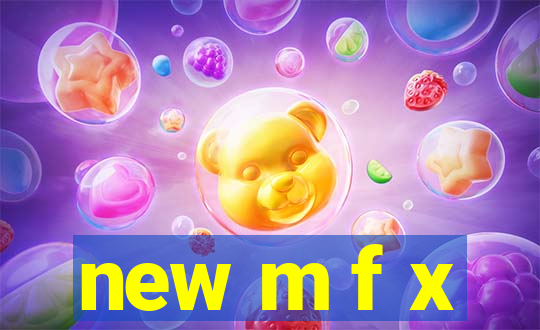 new m f x